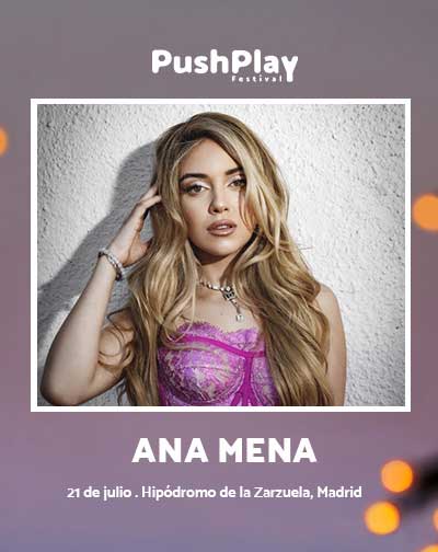 Concierto Ana Mena - PushPlay Festival en Madrid
