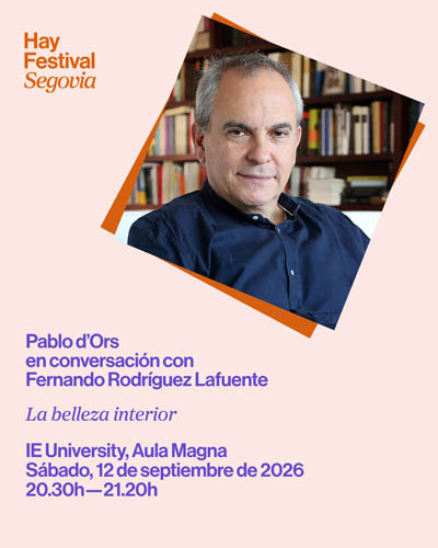 La Belleza Interior – Pablo d’Ors en conversación con Fernando Rodríguez Lafuente – Hay Festival Segovia 2026