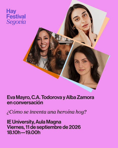 ¿Cómo Se Inventa una Heroína Hoy? – Hay Festival Segovia 2026